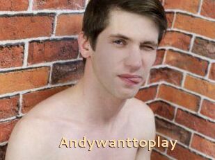 Andywanttoplay