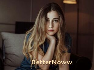 BetterNoww