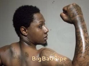 BigBadPipe