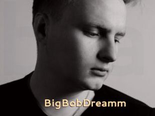 BigBobDreamm