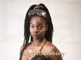 Bigtittiesebony