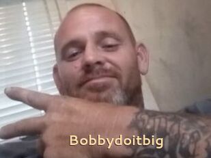 Bobbydoitbig