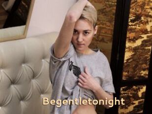 Begentletonight