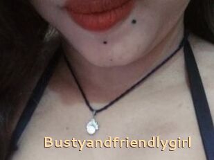 Bustyandfriendlygirl