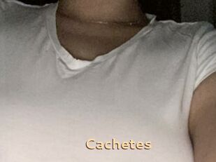 Cachetes