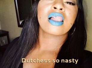 Dutchess_so_nasty_