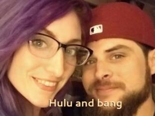 Hulu_and_bang