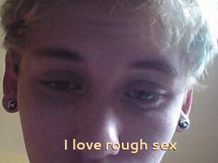 I_love_rough_sex