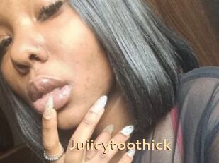 Juiicytoothick