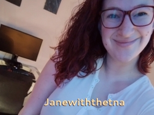 Janewiththetna