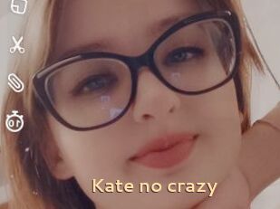 Kate_no_crazy