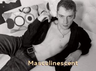 Masculinescent