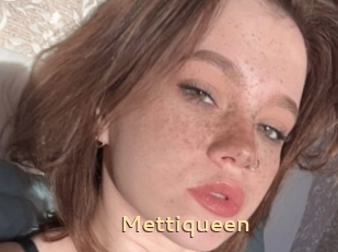 Mettiqueen