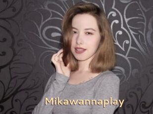 Mikawannaplay