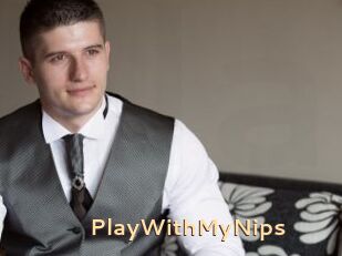 PlayWithMyNips