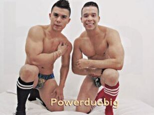 Powerduobig