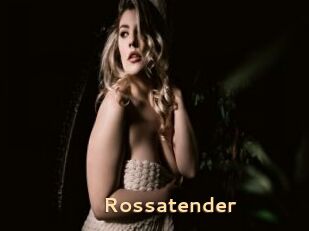 Rossatender