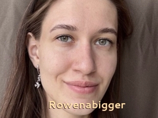 Rowenabigger