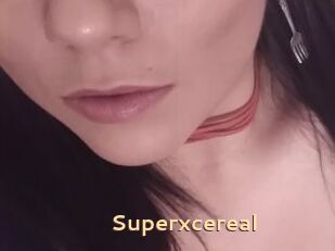 Superxcereal