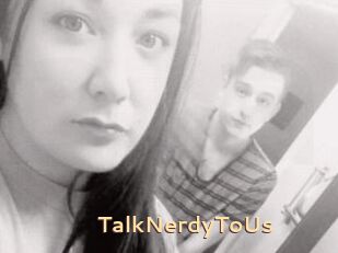 TalkNerdyToUs