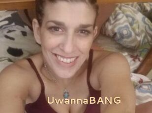 UwannaBANG