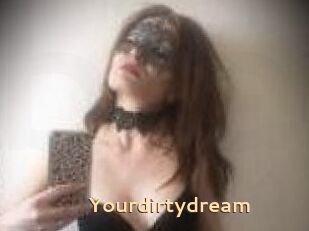 Yourdirtydream